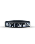 PROVE THEM WRONG