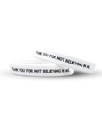 THANK YOU FOR NOT BELIEVING IN ME.